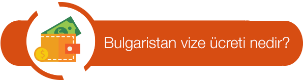 bulgaristan vize ücreti